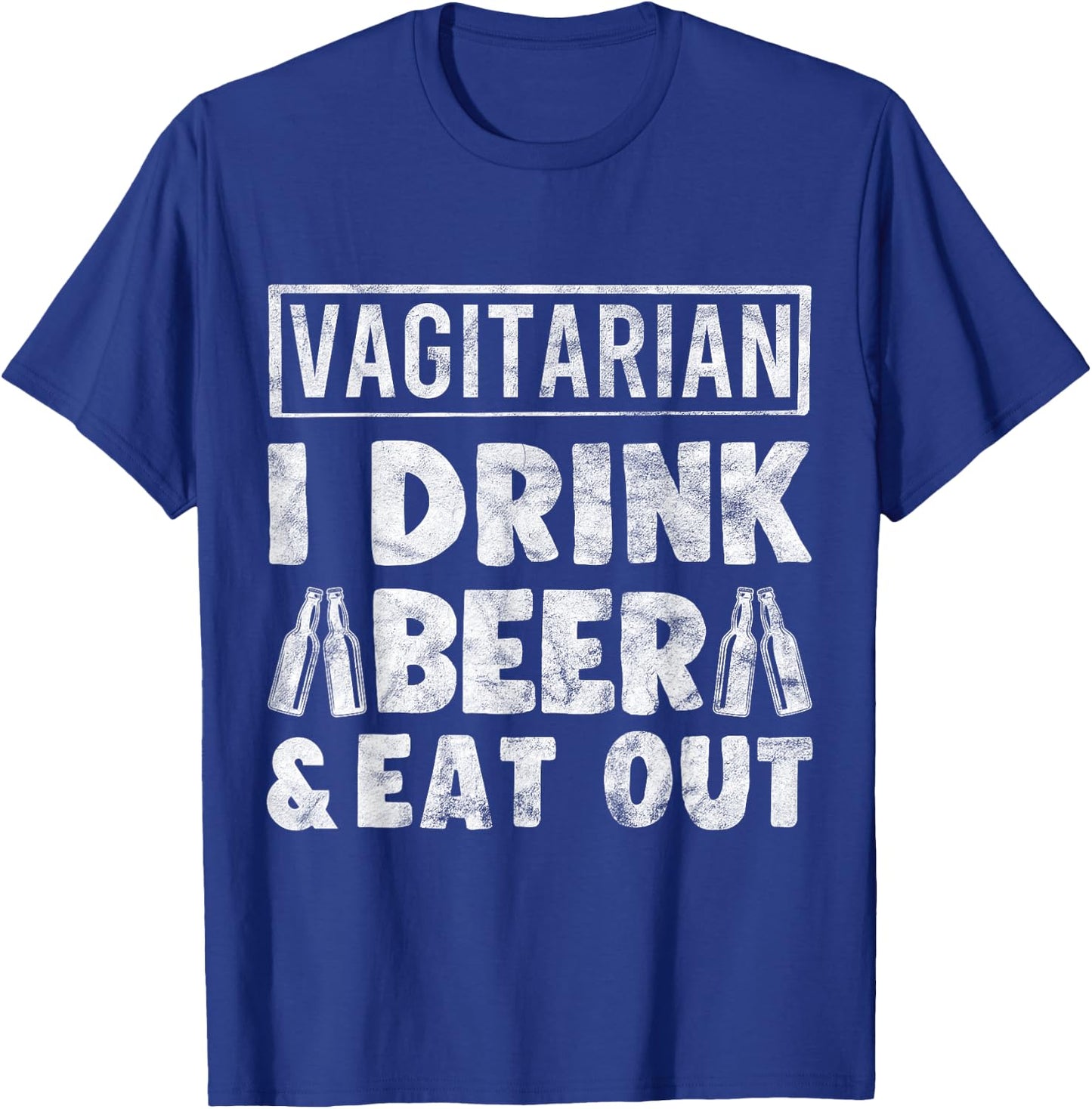 Vagitarian Drink Beer and Eat Out Funny Humor Gift T-Shirt - T-Shirt | Royal