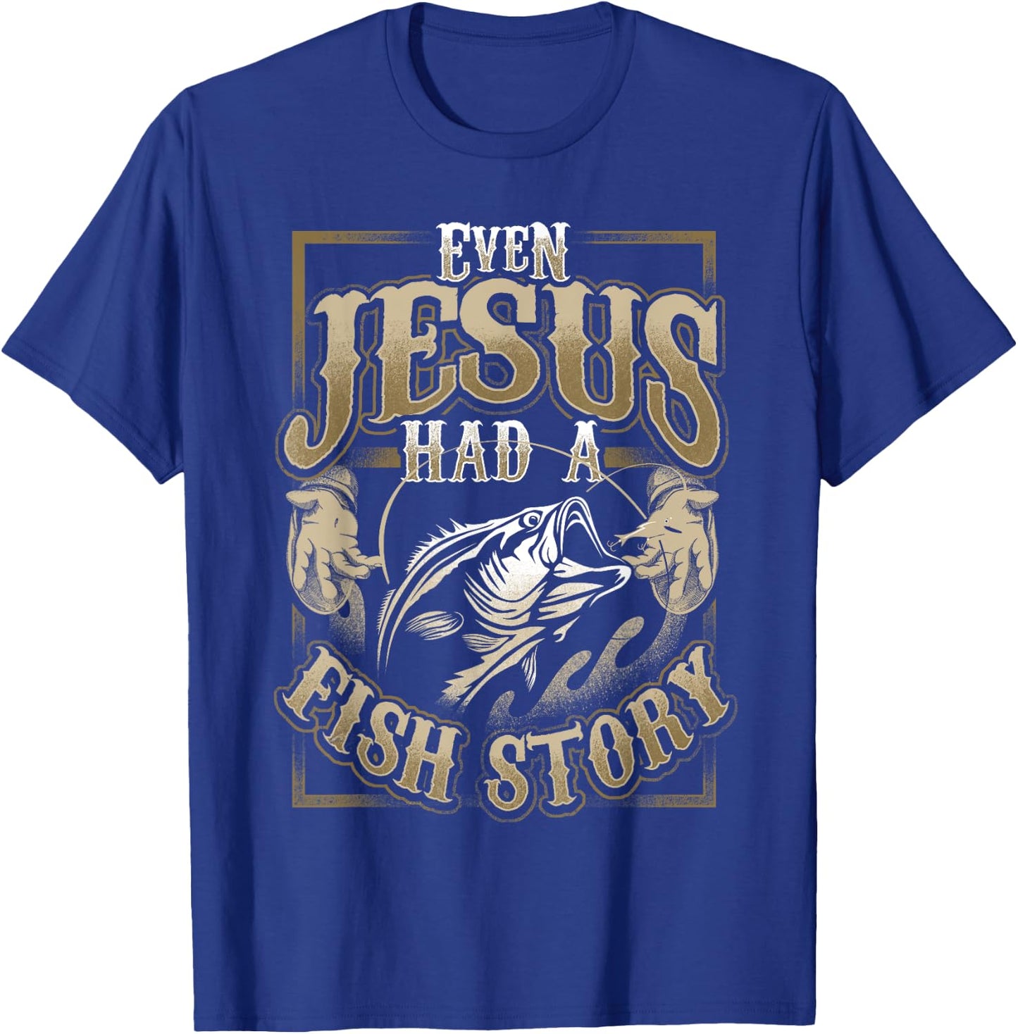 Even Jesus Had A Fish Story T-Shirt - T-Shirt | Royal