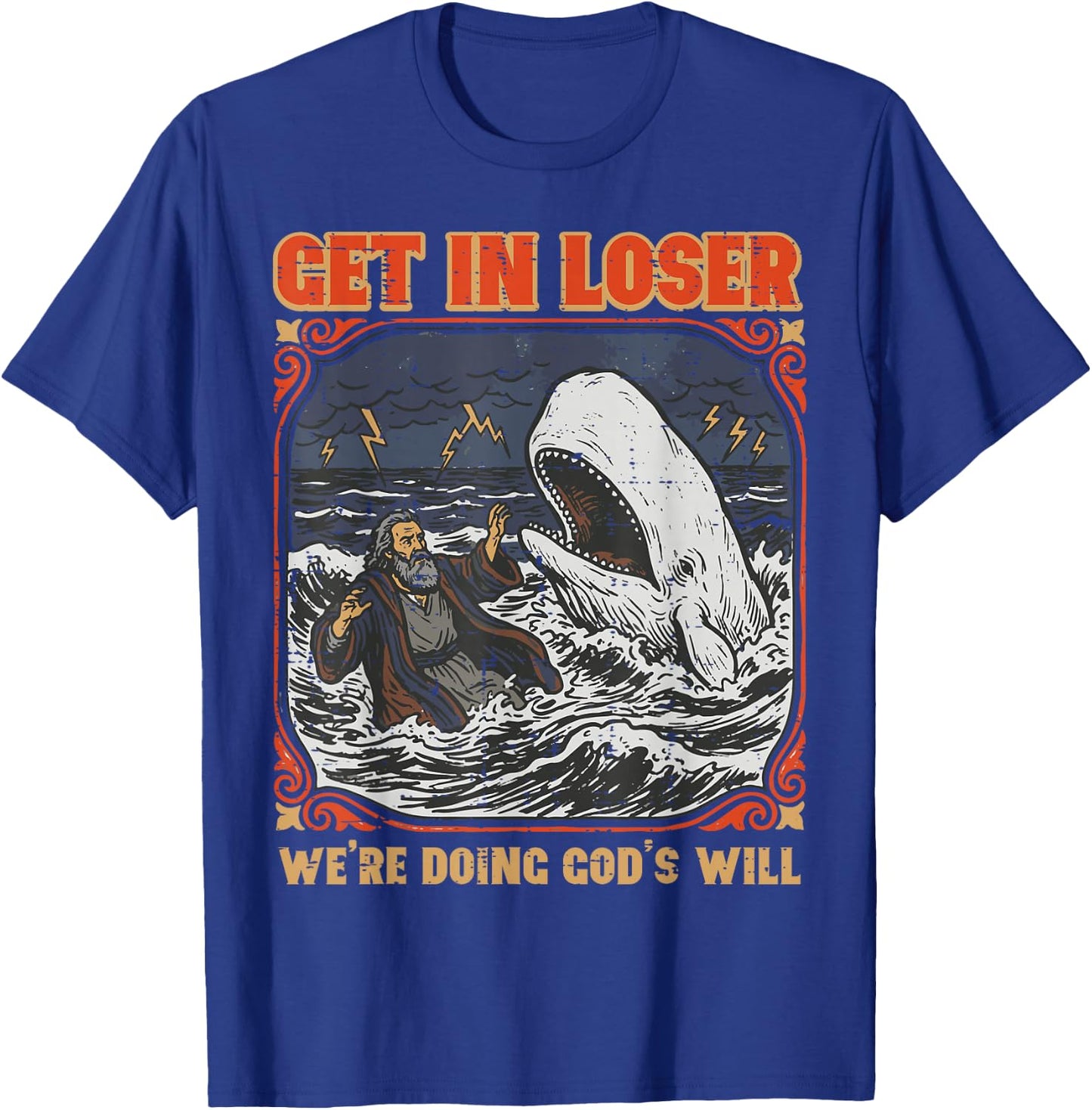 Get in Loser were Doing Gods Will Christian Bible Men Women T-Shirt - T-Shirt | Royal