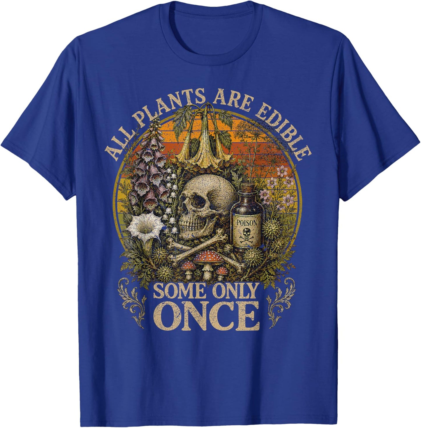 All Plants are Edible Some Only Once Funny Men Women T-Shirt - T-Shirt | Royal