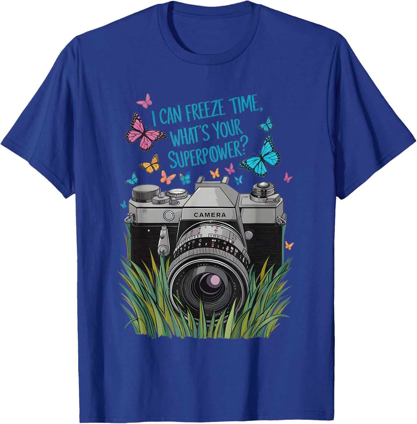 I Can Freeze Time What's Your Superpower Camera Photography T-Shirt - T-Shirt | Royal