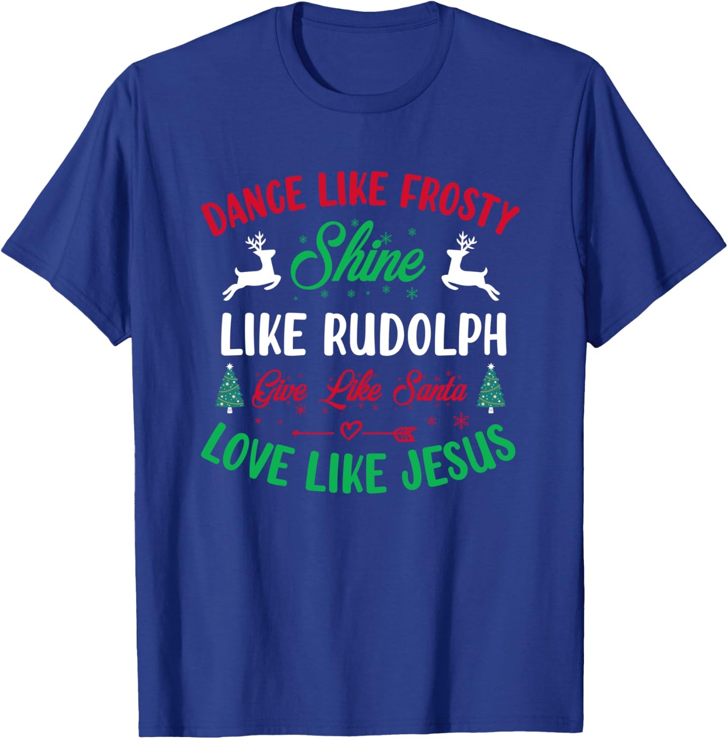 Shine like Rudolph - Love Like Jesus - Christmas T-Shirt - T-Shirt | Royal