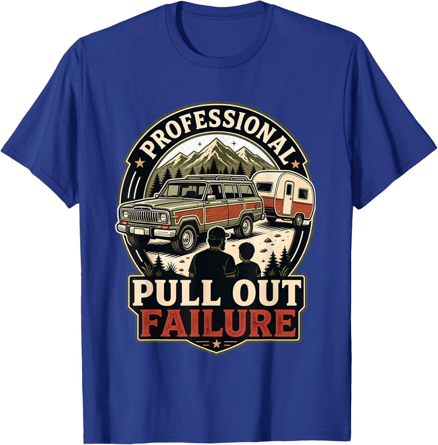 Professional Pull Out Failure Adventure Camping Design T-Shirt - T-Shirt | Royal