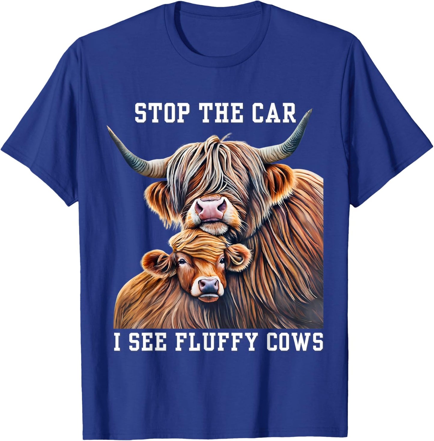 Stop the Car I See a Fluffy Cow Breeder Girl who Loves Cows T-Shirt - T-Shirt | Royal
