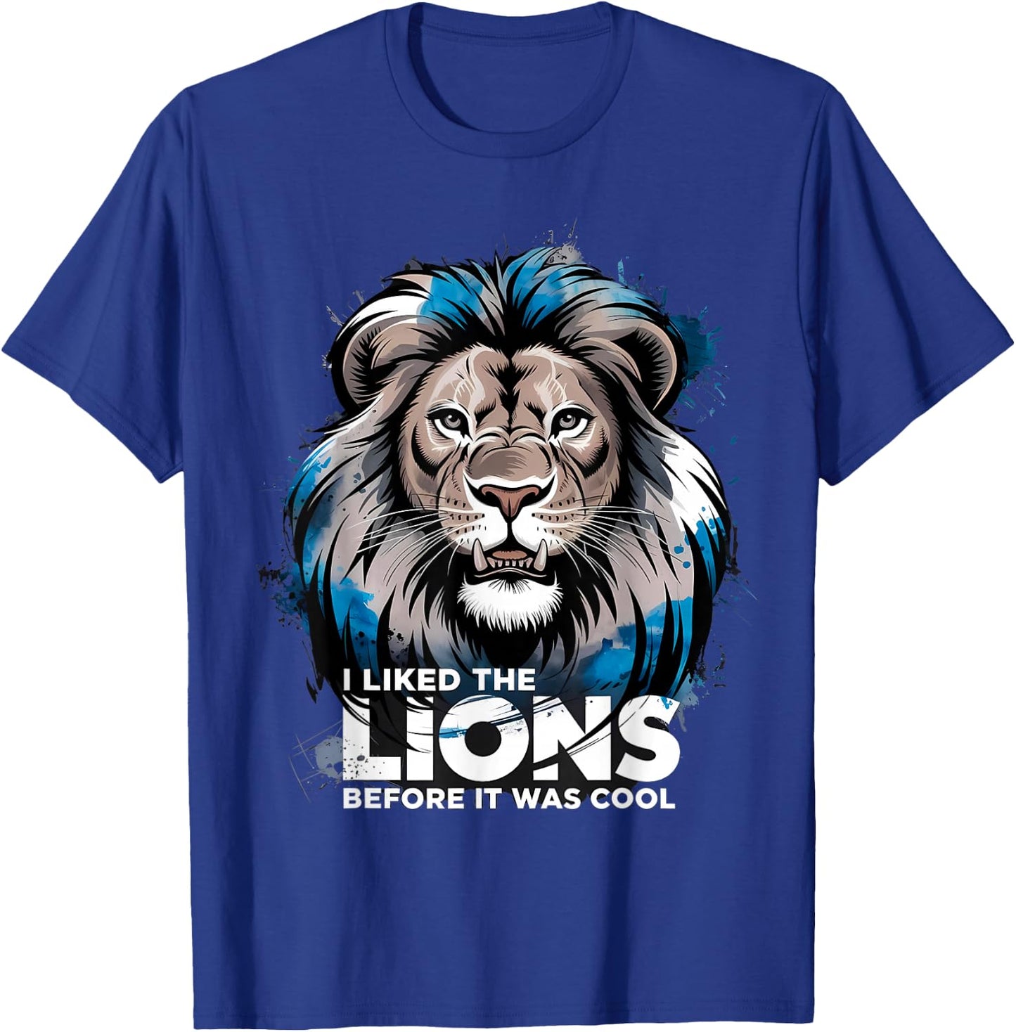 I Liked The Lions Before It Was Cool T-Shirt - T-Shirt | Royal
