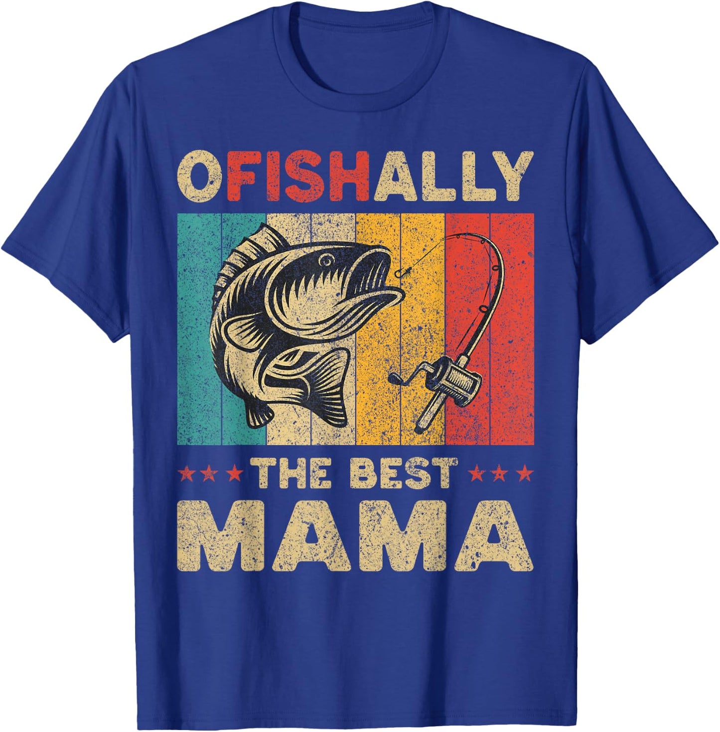 Father's Day Funny Fishing Ofishally The Best Mama T-Shirt - T-Shirt | Royal