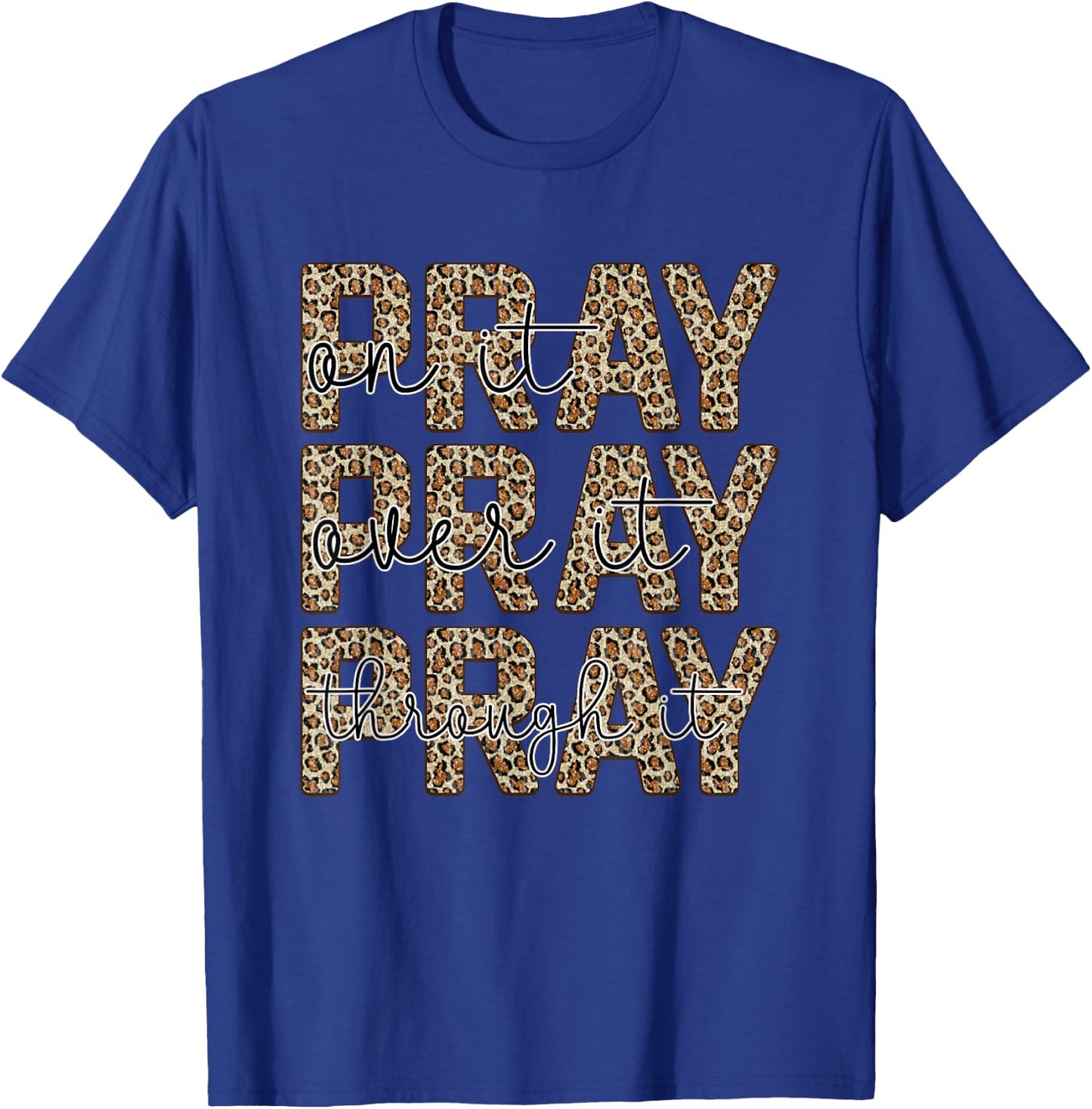 Pray On It Pray Over It Pray Through It T-Shirt - T-Shirt | Royal