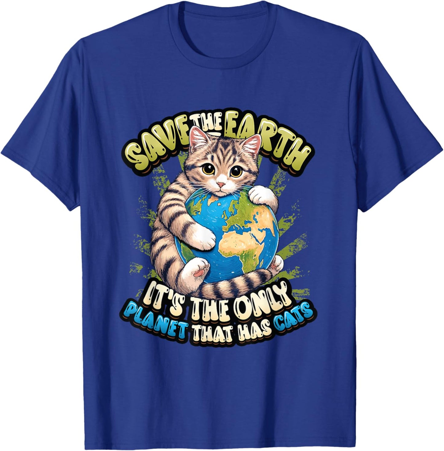 Save The Earth It's The Only Planet That Has Cats Earth Day T-Shirt - T-Shirt | Royal