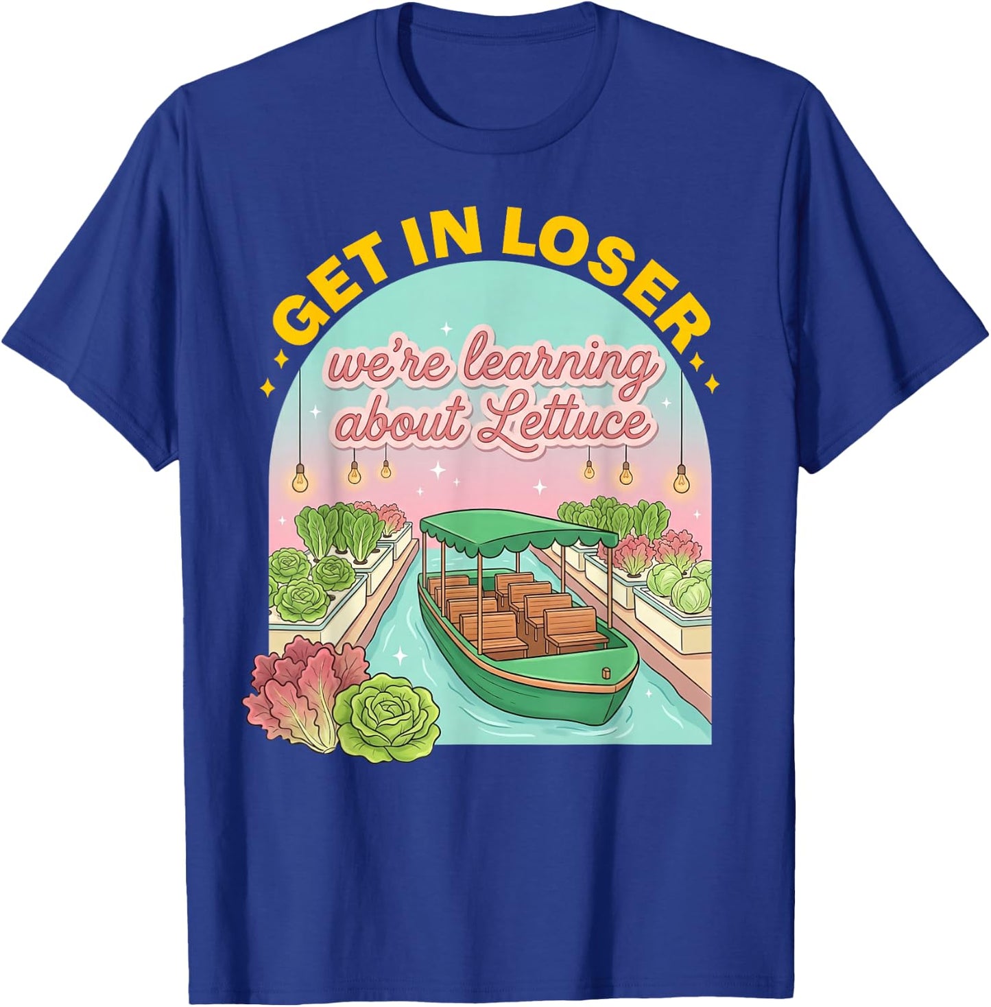 GET in Loser We're Learning About Lettuce T-Shirt - T-Shirt | Royal