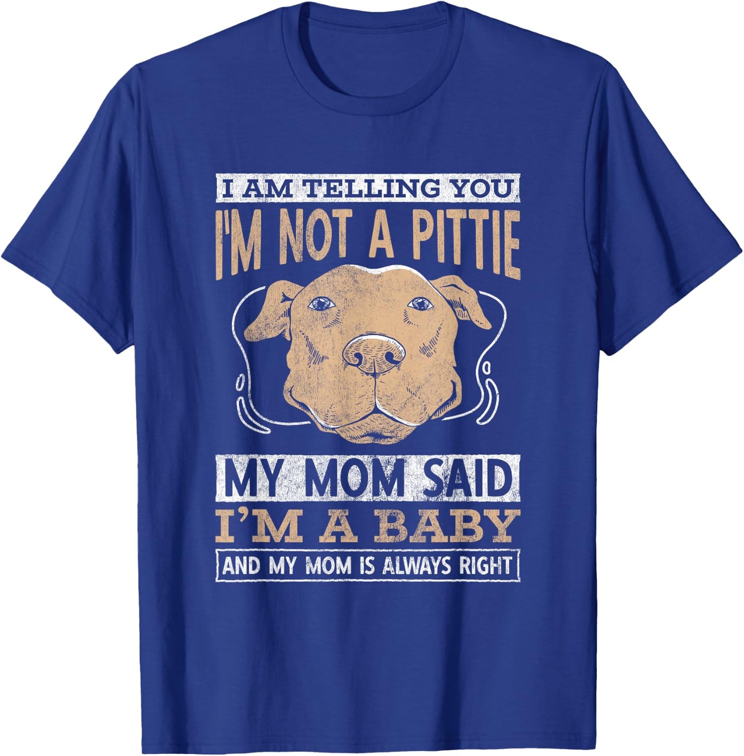 Pet Dog I Am Telling You I Am Not A Pittie Pitbull T-Shirt - T-Shirt | Royal