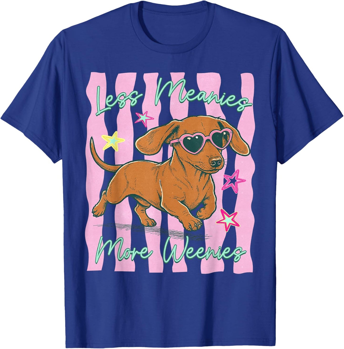 Less Meanies More Weenies, Funny Dog Mom Everyday Joy T-Shirt - T-Shirt | Royal