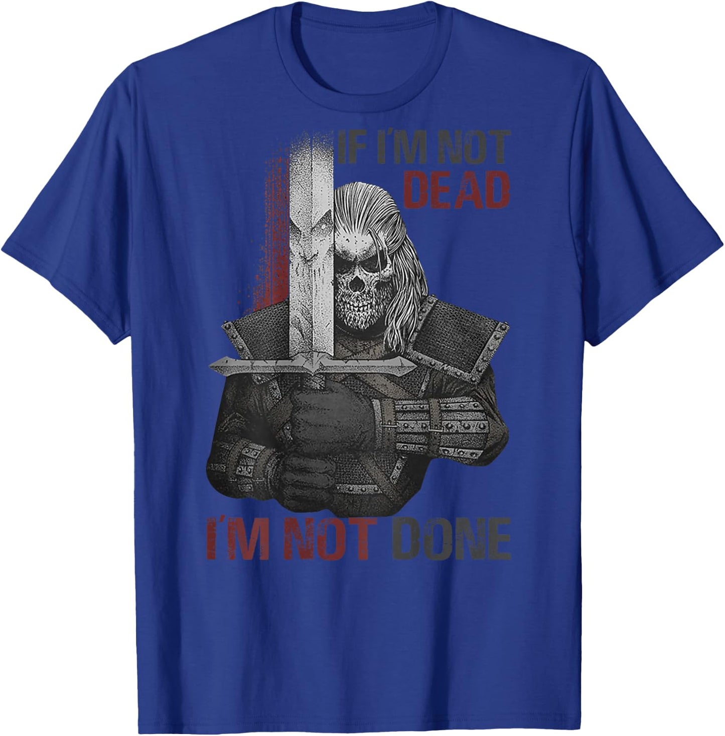 If I'm Not Dead I'm Not Done (on back) T-Shirt - T-Shirt | Royal