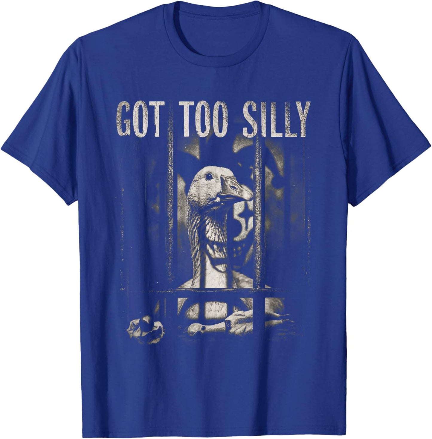 Funny Goose Prison Meme Got Too Silly Goose T-Shirt - T-Shirt | Royal