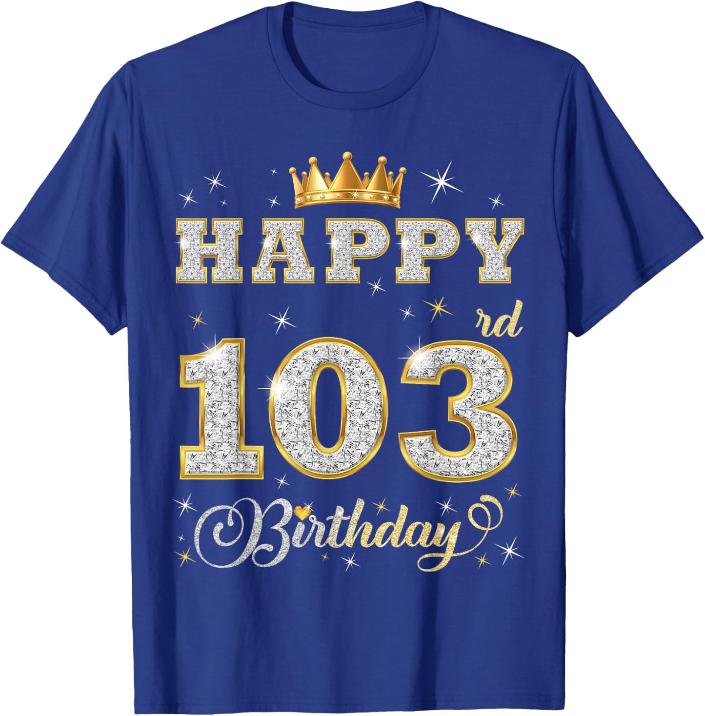 Happy 103rd Birthday 103 Years Old Women Men Birthday Party T-Shirt - T-Shirt | Royal