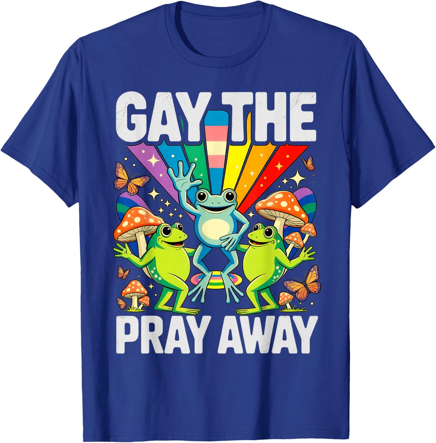 Gay The Pray Away LGBT Rainbow Funny Frogs Meme LGBTQ Pride T-Shirt - T-Shirt | Royal