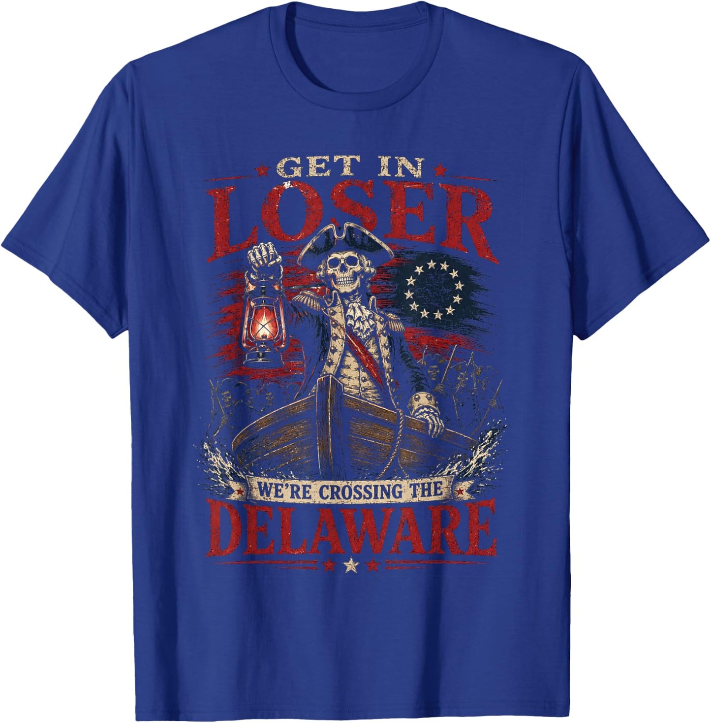 Get in Loser We're Crossing The Delaware Washington Skeleton T-Shirt - T-Shirt | Royal