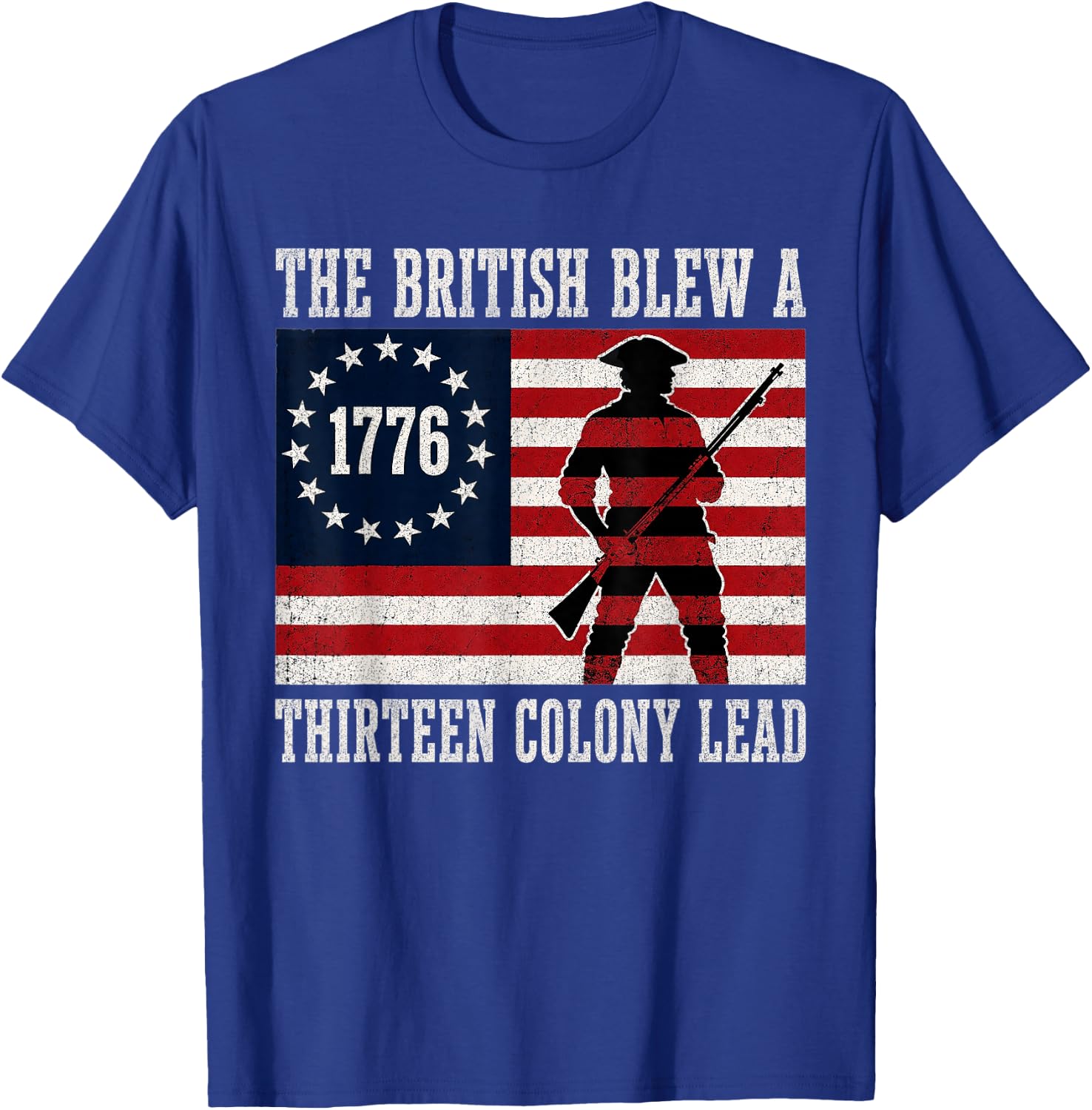 The British Blew a 13 Colony Lead Funny 4Th of July 1776 T-Shirt - T-Shirt | Royal