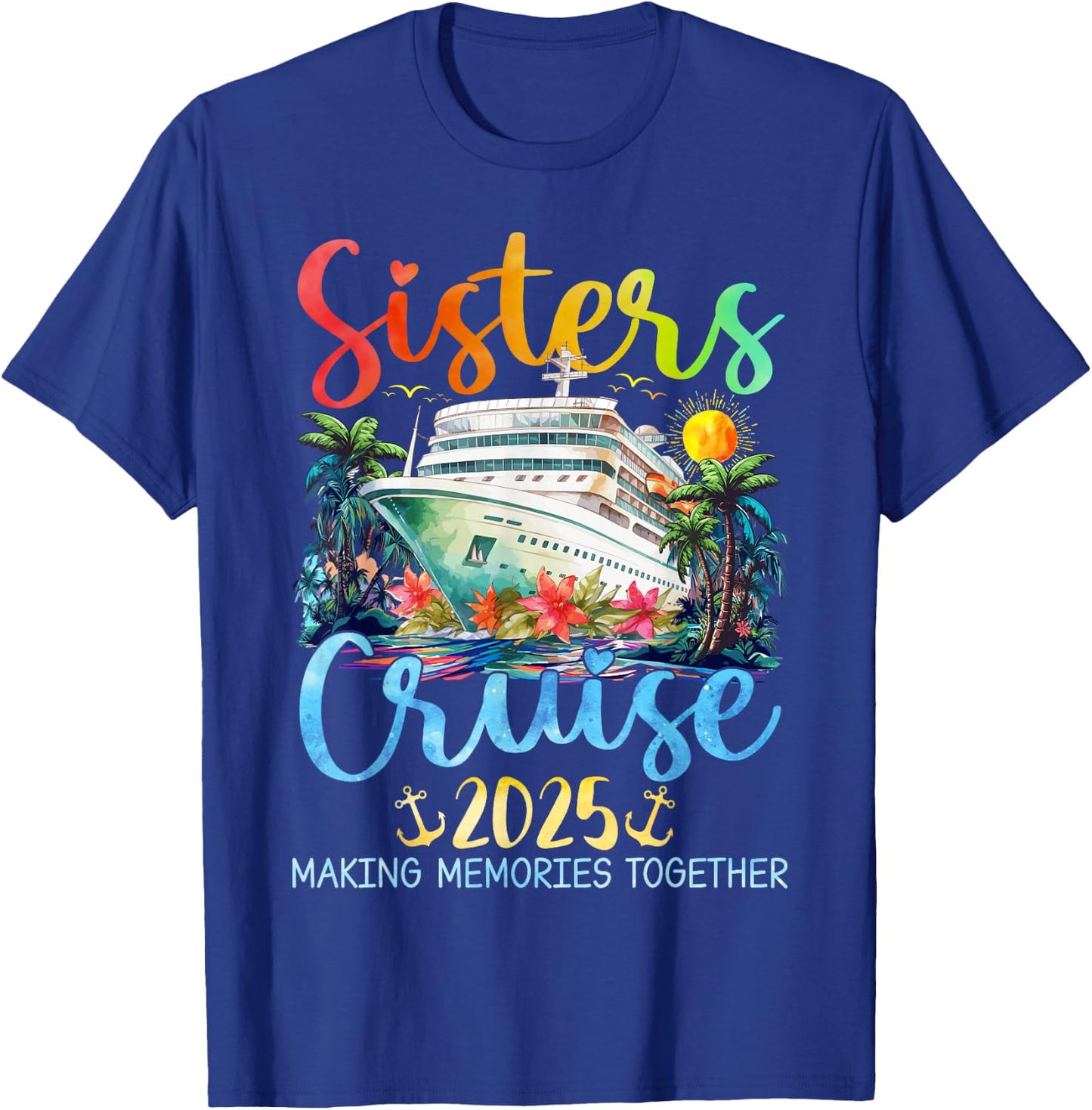 Sisters Cruise Trip 2025 Vacation Travel Sisters Cruising T-Shirt - T-Shirt | Royal