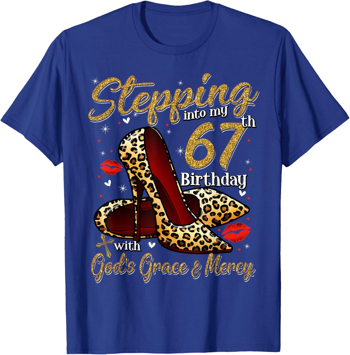 High Heels Stepping Into My 67th Birthday 67 and Fabulous T-Shirt - T-Shirt | Royal