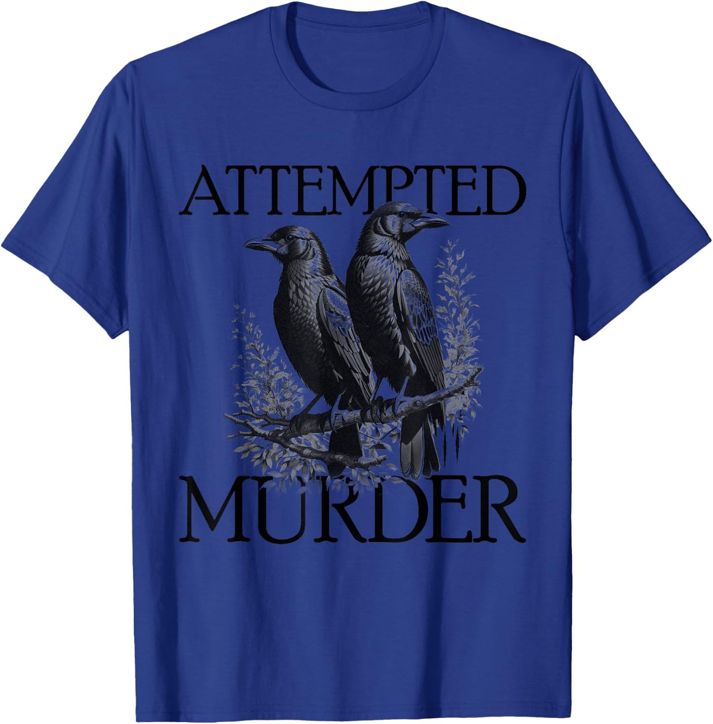 Attempted Murder Raven Edgar Allan Poe Murder Of Crows T-Shirt - T-Shirt | Royal