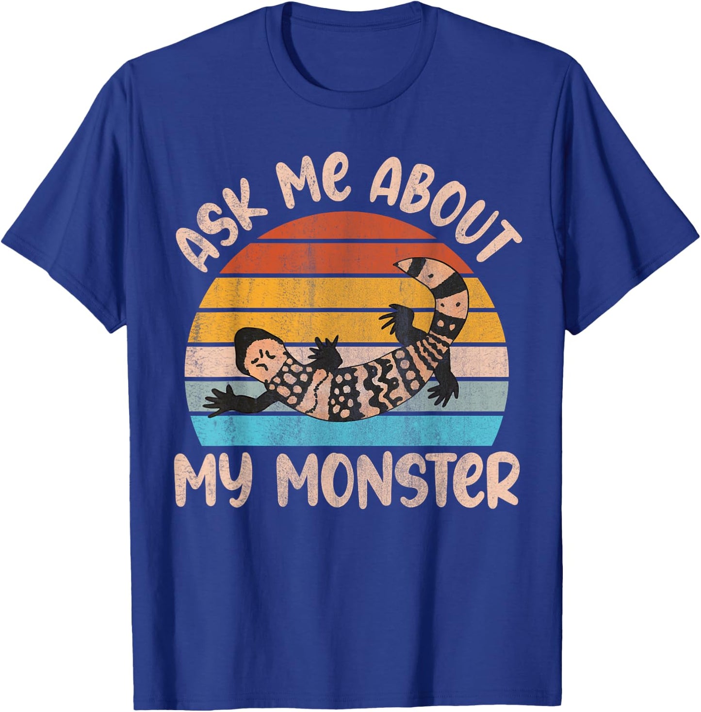 Ask me about my monster Quote for a Gila Monster Owner T-Shirt - T-Shirt | Royal