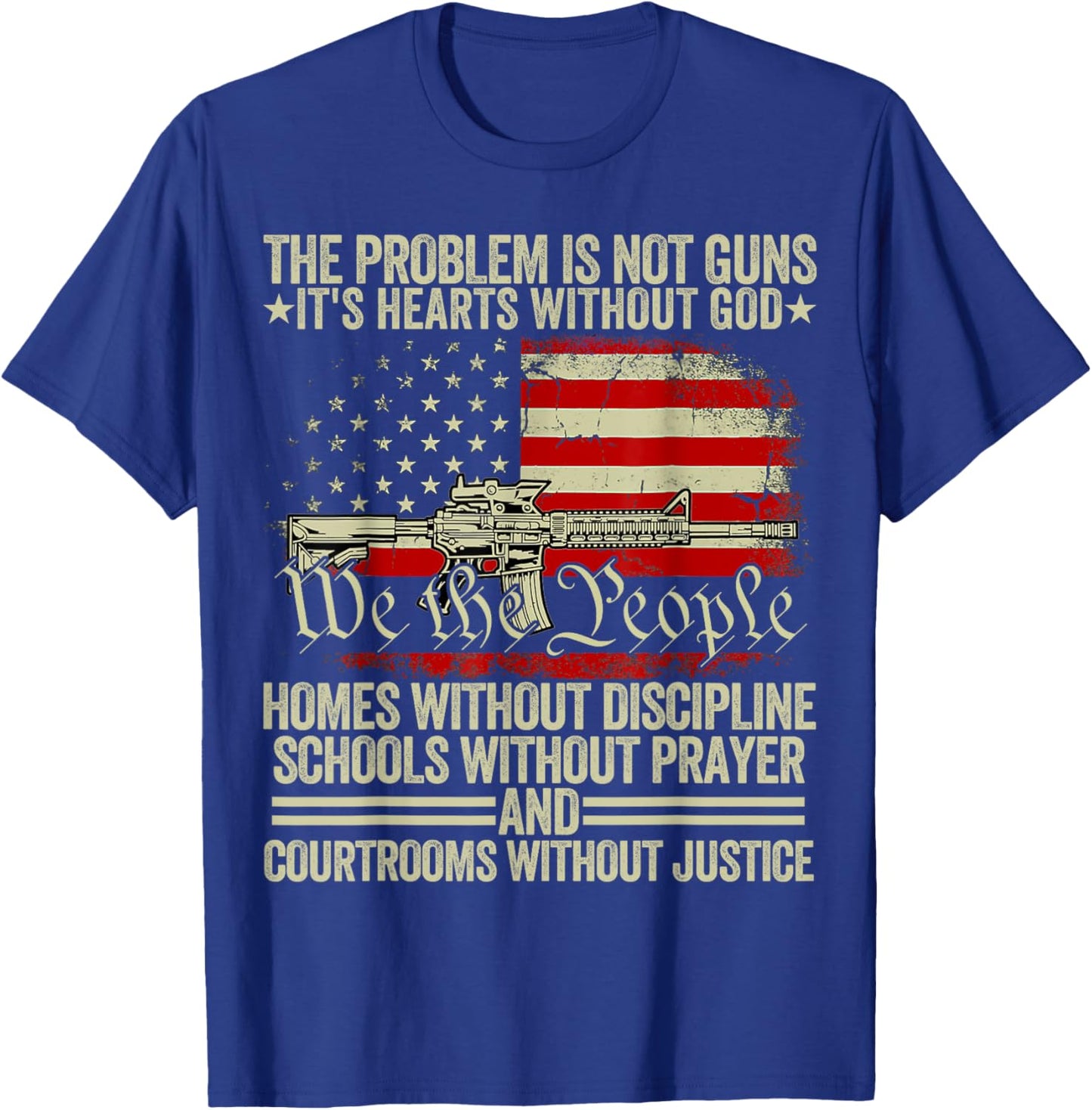 Funny The Problem Is Not Guns It's Hearts Without God T-Shirt - T-Shirt | Royal