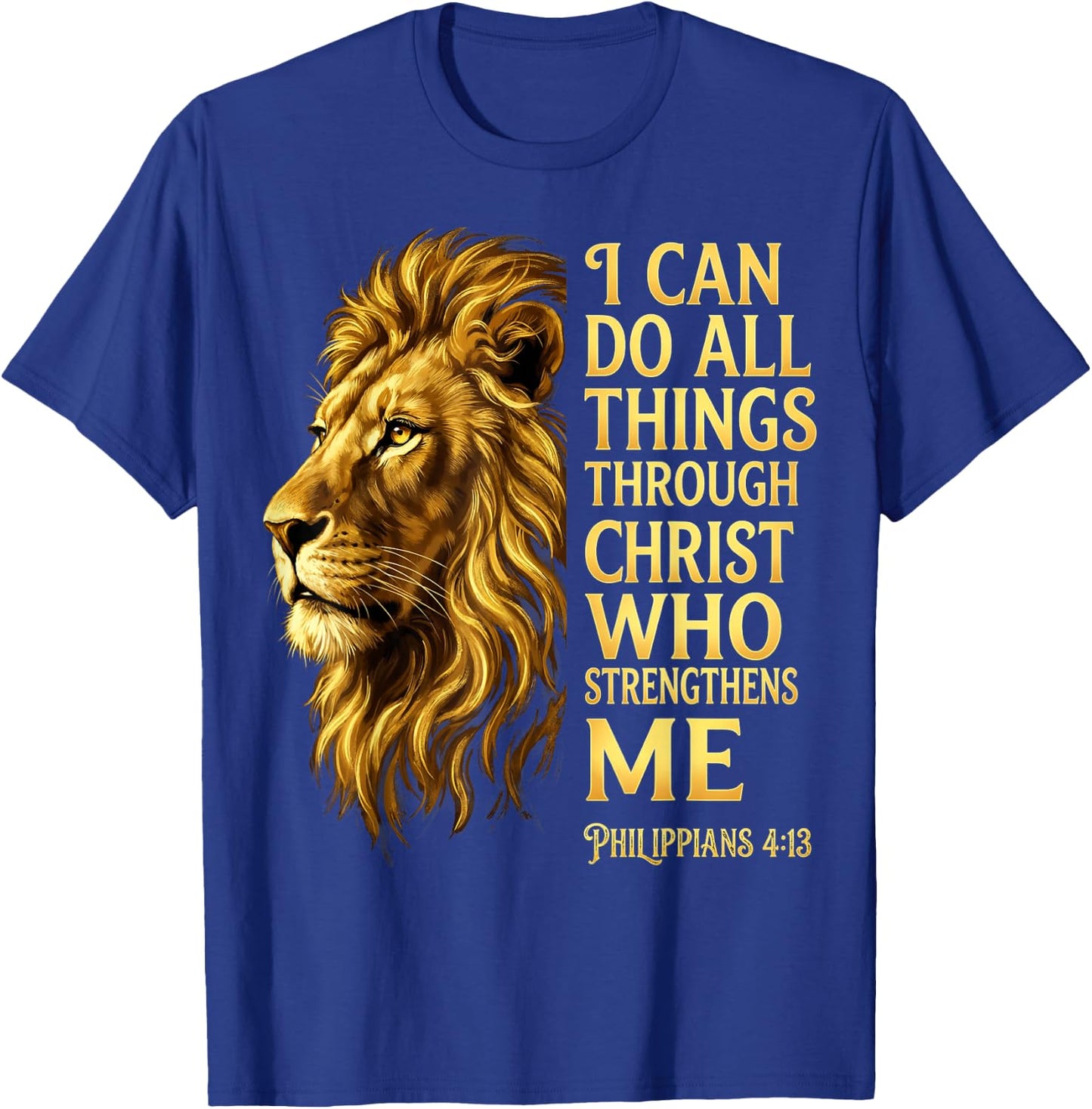 I Can Do All Things Through Christ Lion Philippians 4 13 T-Shirt - T-Shirt | Royal