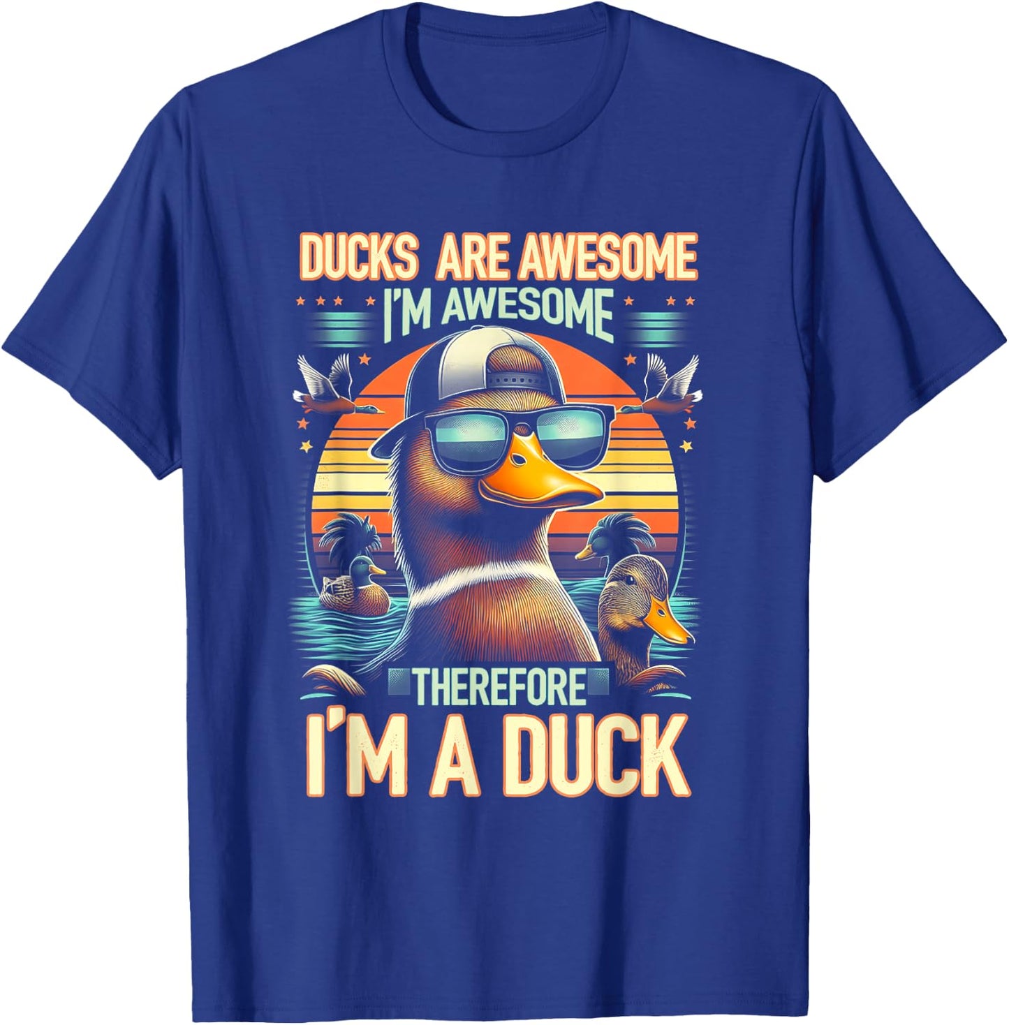 Ducks Are Awesome I'm Awesome Therefore I'm a Duck Animal T-Shirt - T-Shirt | Royal