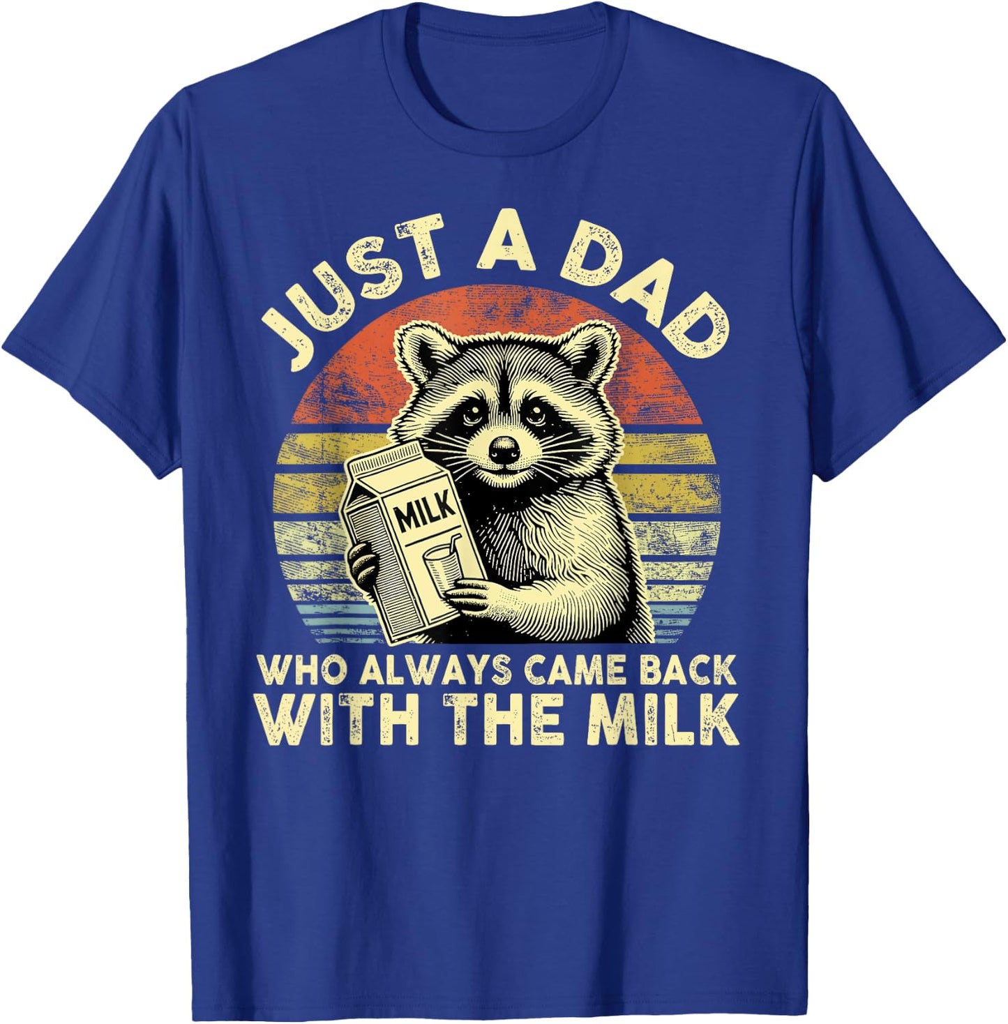 Retro Just A Dad Who Always Came Back With The Milk T-Shirt - T-Shirt | Royal