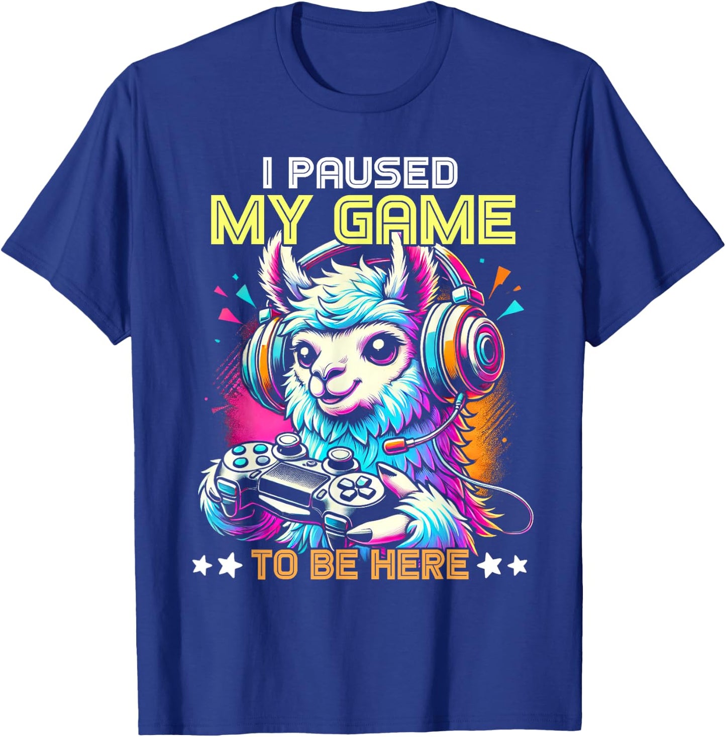 Llama Video Game Controller I Paused My Game To Be Here T-Shirt - T-Shirt | Royal
