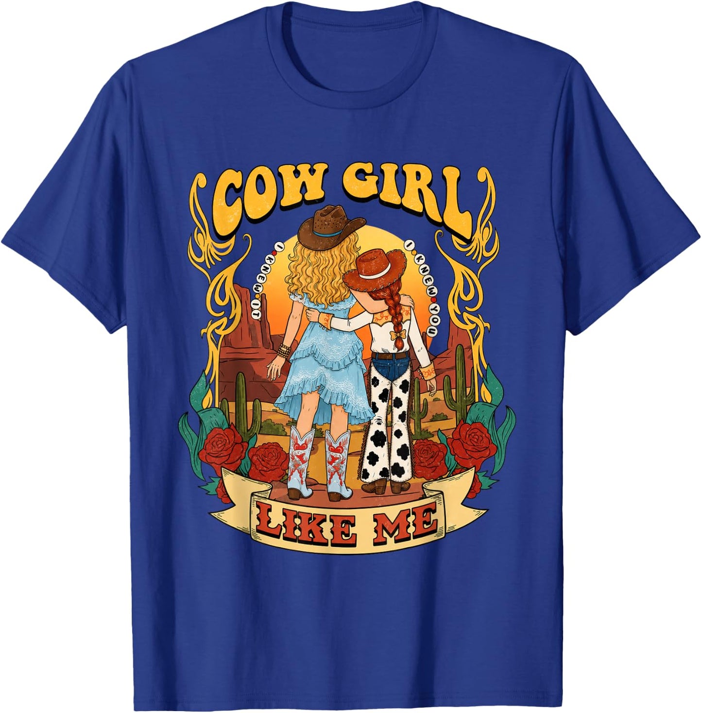 Cowgirl Like Me I Knew It I Knew You T-Shirt - T-Shirt | Royal