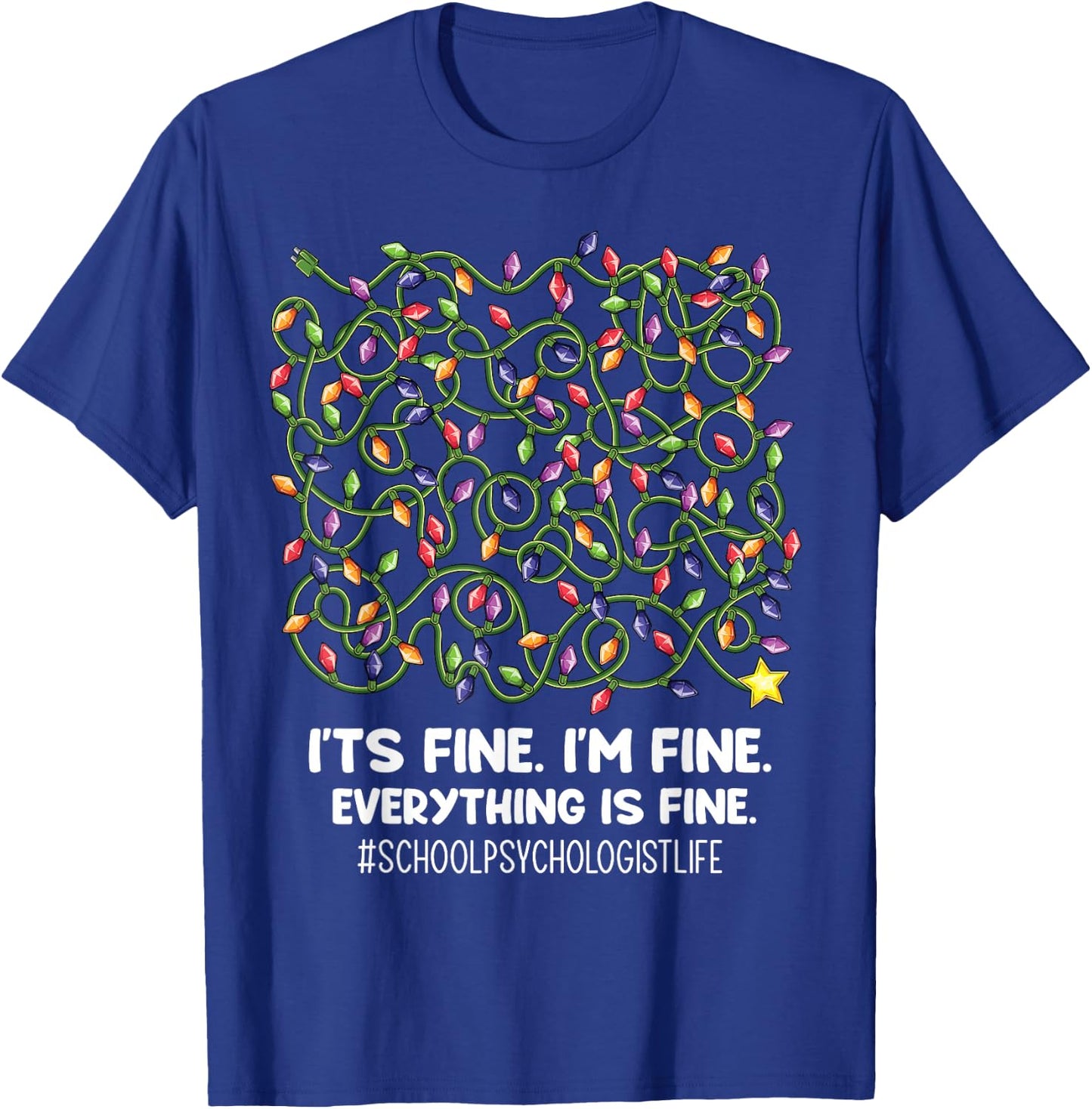 Everything Is Fine Christmas lights School psychologist life T-Shirt - T-Shirt | Royal
