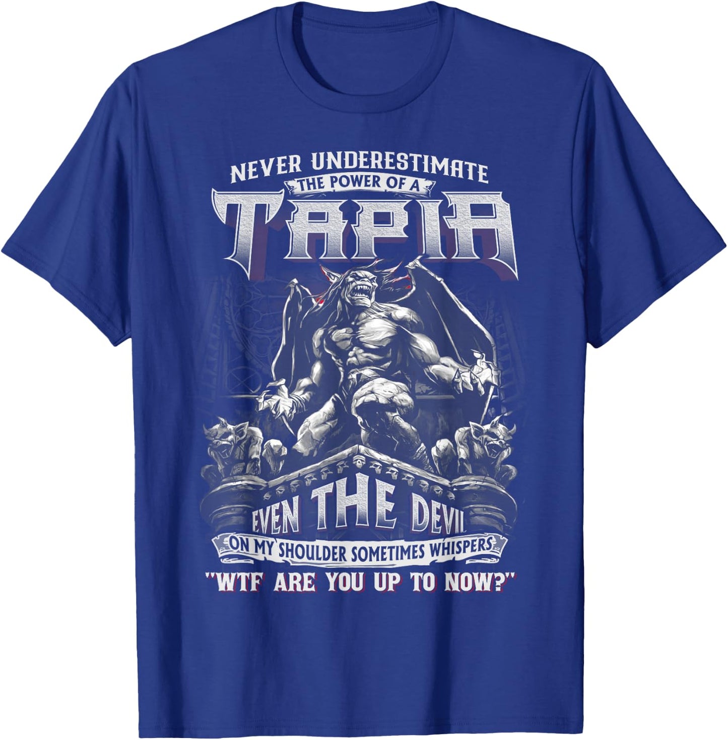 Tapia - Never Underestimate The Power Of A Tapia T-Shirt - T-Shirt | Royal