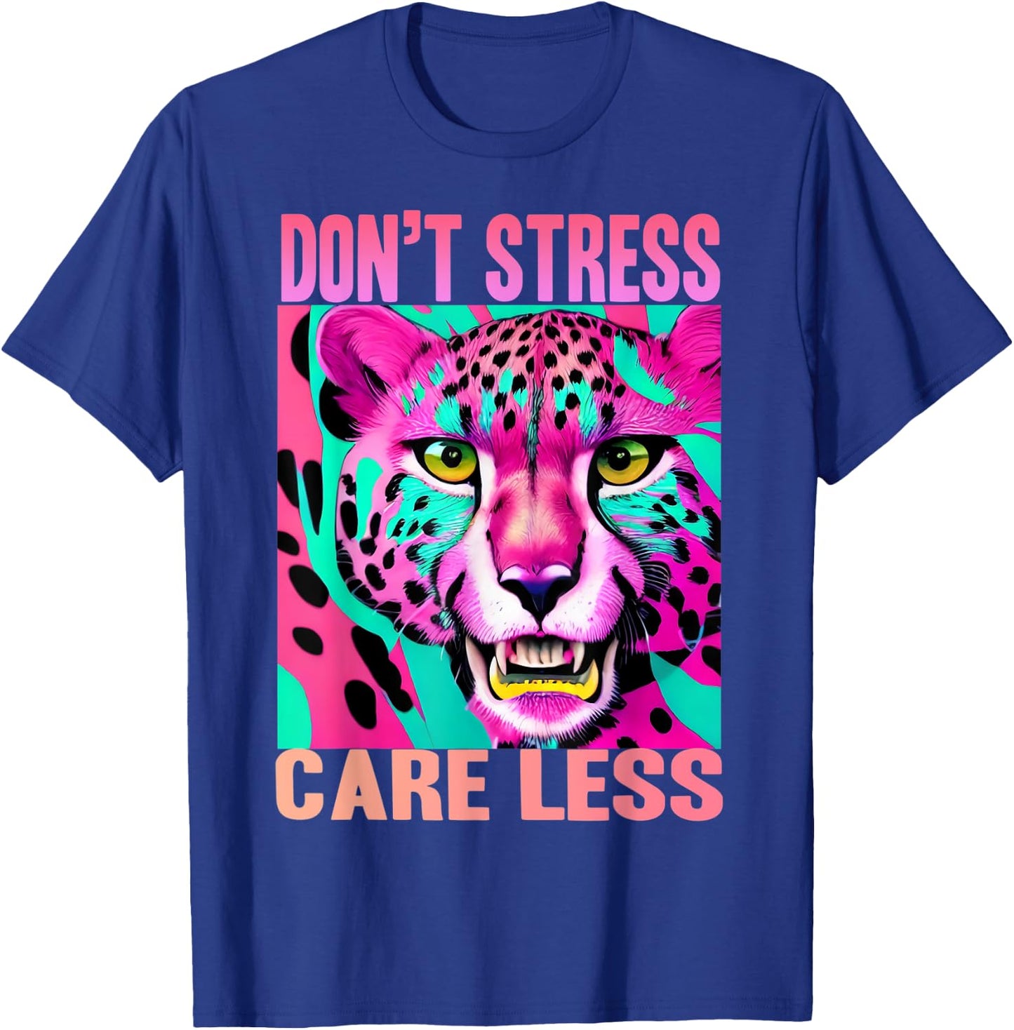 Funny Stress Free Cheetah: Don't Stress Care Less T-Shirt - T-Shirt | Royal