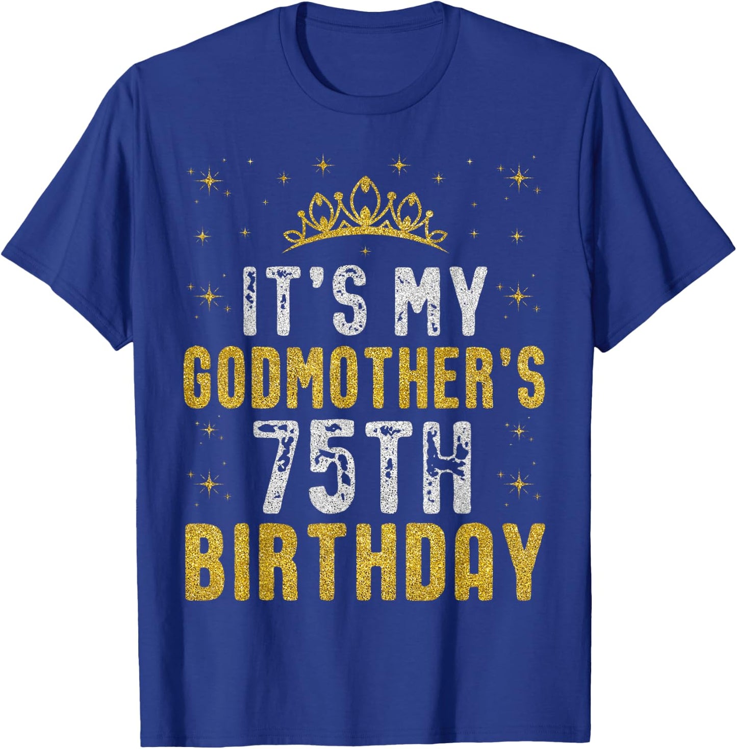 Happy It's My Godmother's 75th Birthday 1950 75 Years Old T-Shirt - T-Shirt | Royal
