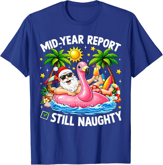 Mid Year Report Still Naughty Funny Christmas in July Santa T-Shirt - T-Shirt | Royal