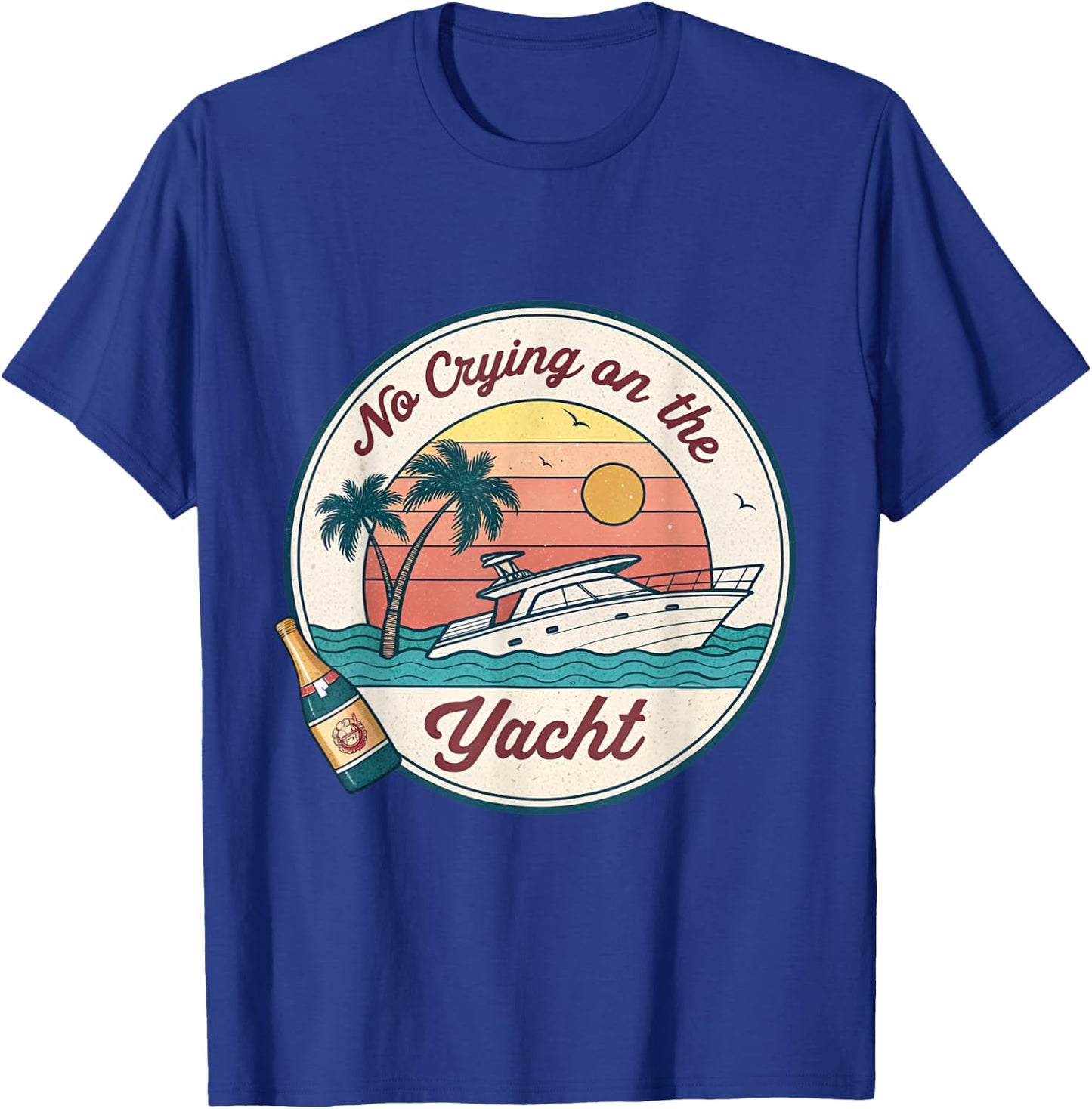 No Crying on the Yacht Sunset Champagne Scene T-Shirt - T-Shirt | Royal