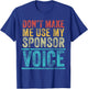 Don't Make Me Use My Sponsor Voice Funny Vintage Distressed T-Shirt - T-Shirt | Royal