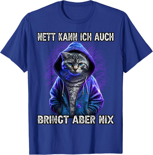 with German Text "Nett kann ich auch bringung aber nix" [Nett kann ich auch bring, aber nix, black T-Shirt - T-Shirt | Royal