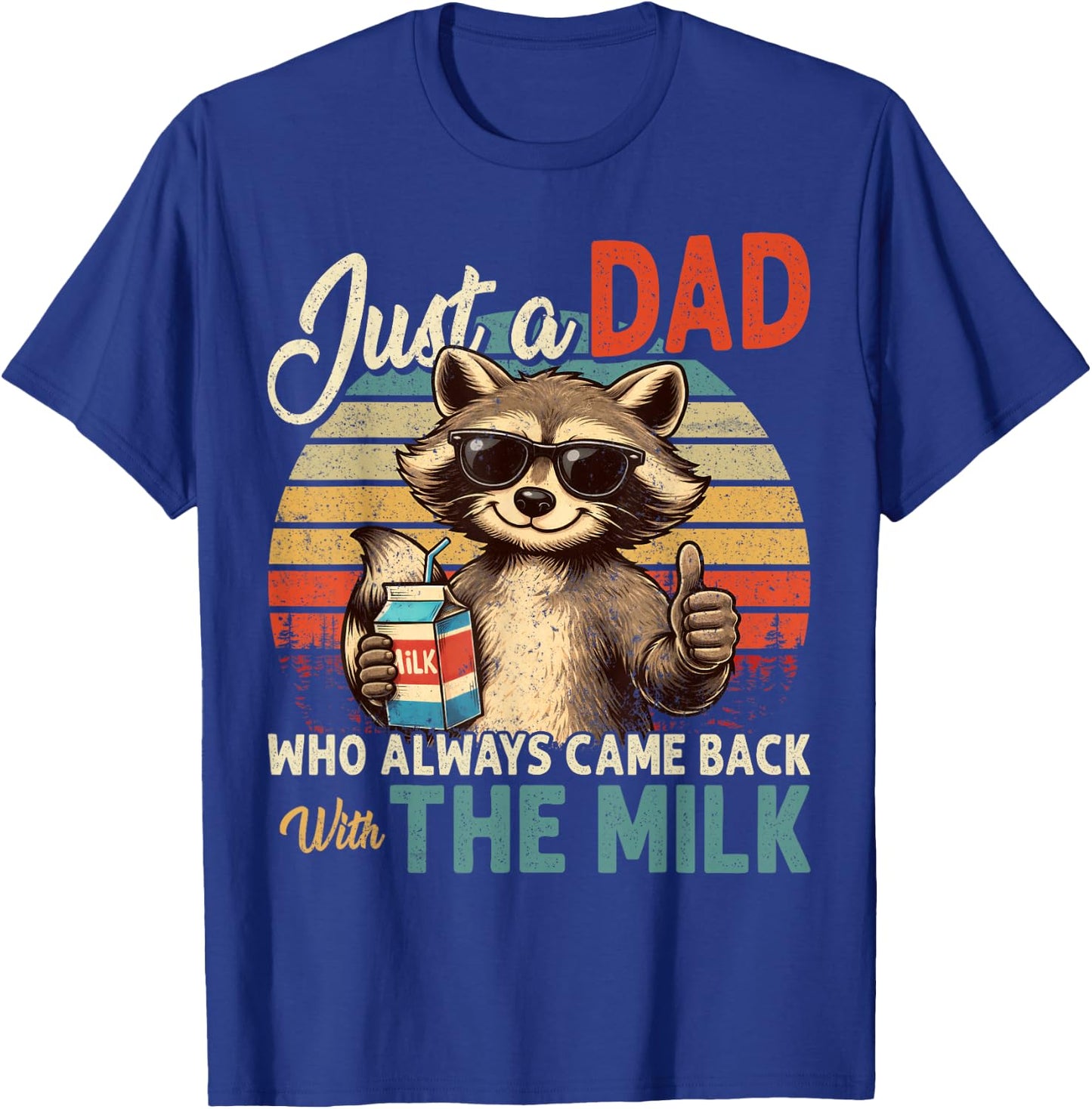 Father's Day Just a Dad Who Always Came Back with The Milk T-Shirt - T-Shirt | Royal