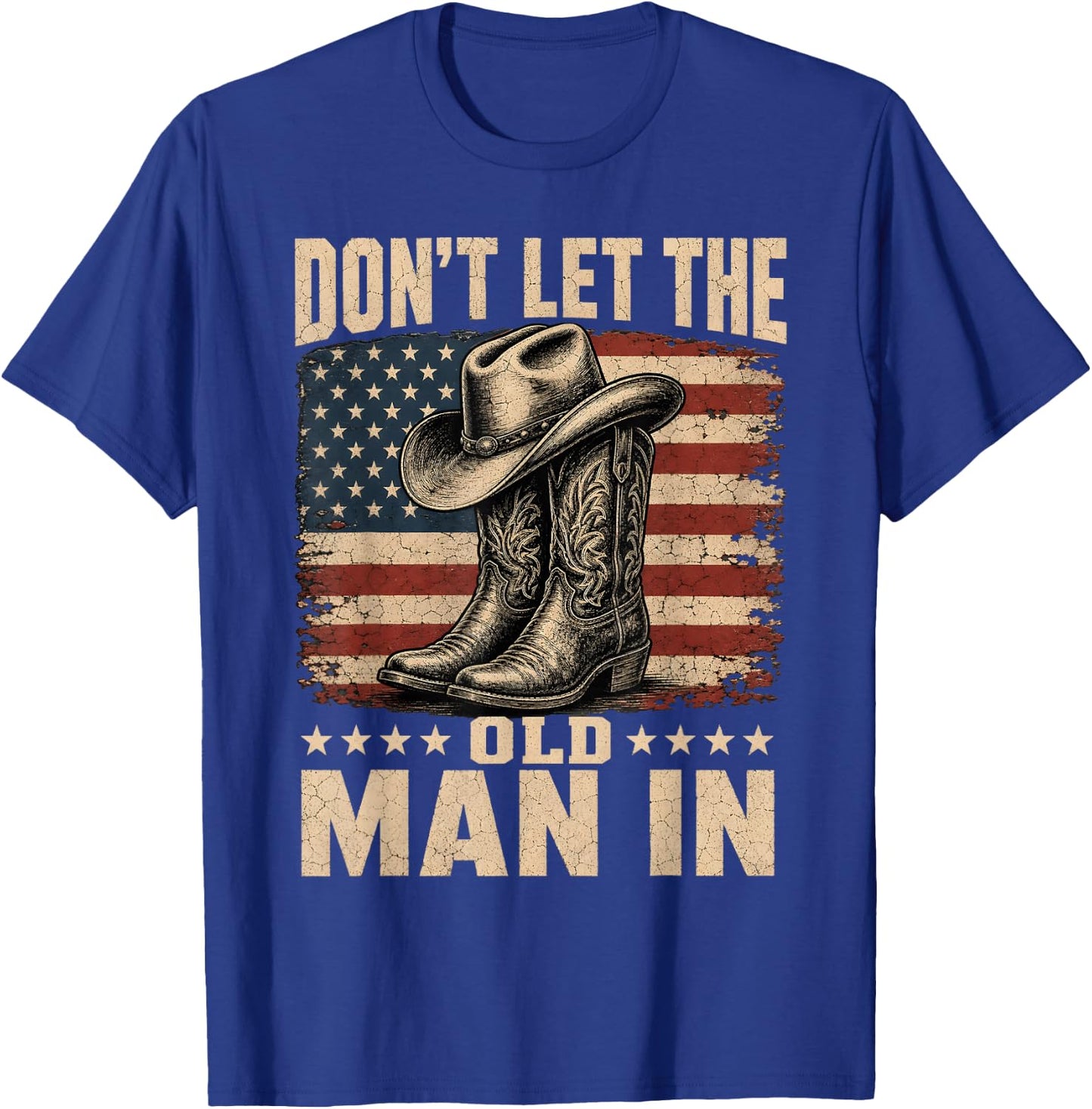 Don't Let The Old Man in Cowboy US Flag T-Shirt - T-Shirt | Royal