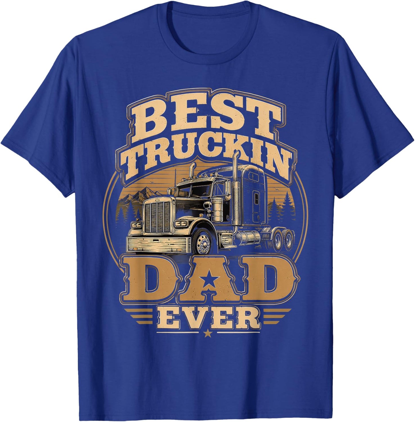 Best Truckin Dad Ever, Trucker Father’s Day T-Shirt - T-Shirt | Royal