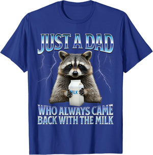 Just a dad who always came back with the milk fathers day T-Shirt - T-Shirt | Royal