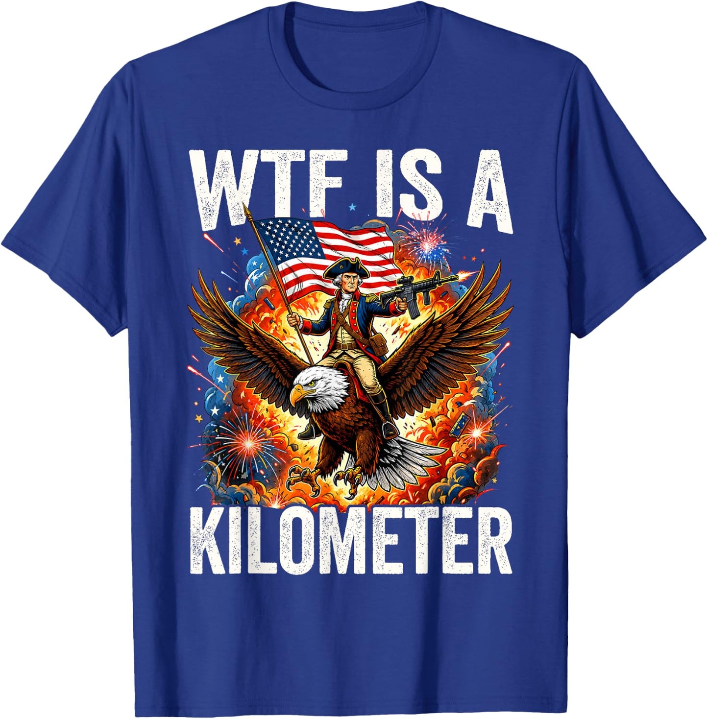 Washington WTF is A Kilometer 4th of July Humor Men Women T-Shirt - T-Shirt | Royal