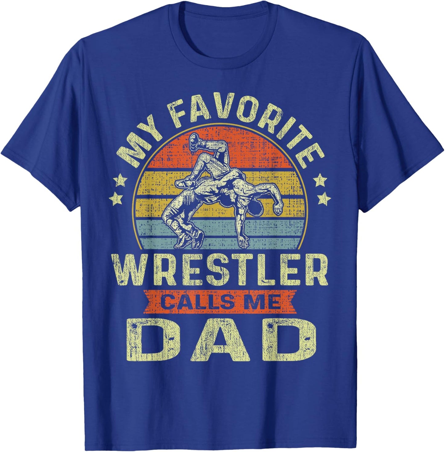 My Favorite Wrestler Calls Me Dad Flag Wrestling Fathers Day T-Shirt - T-Shirt | Royal