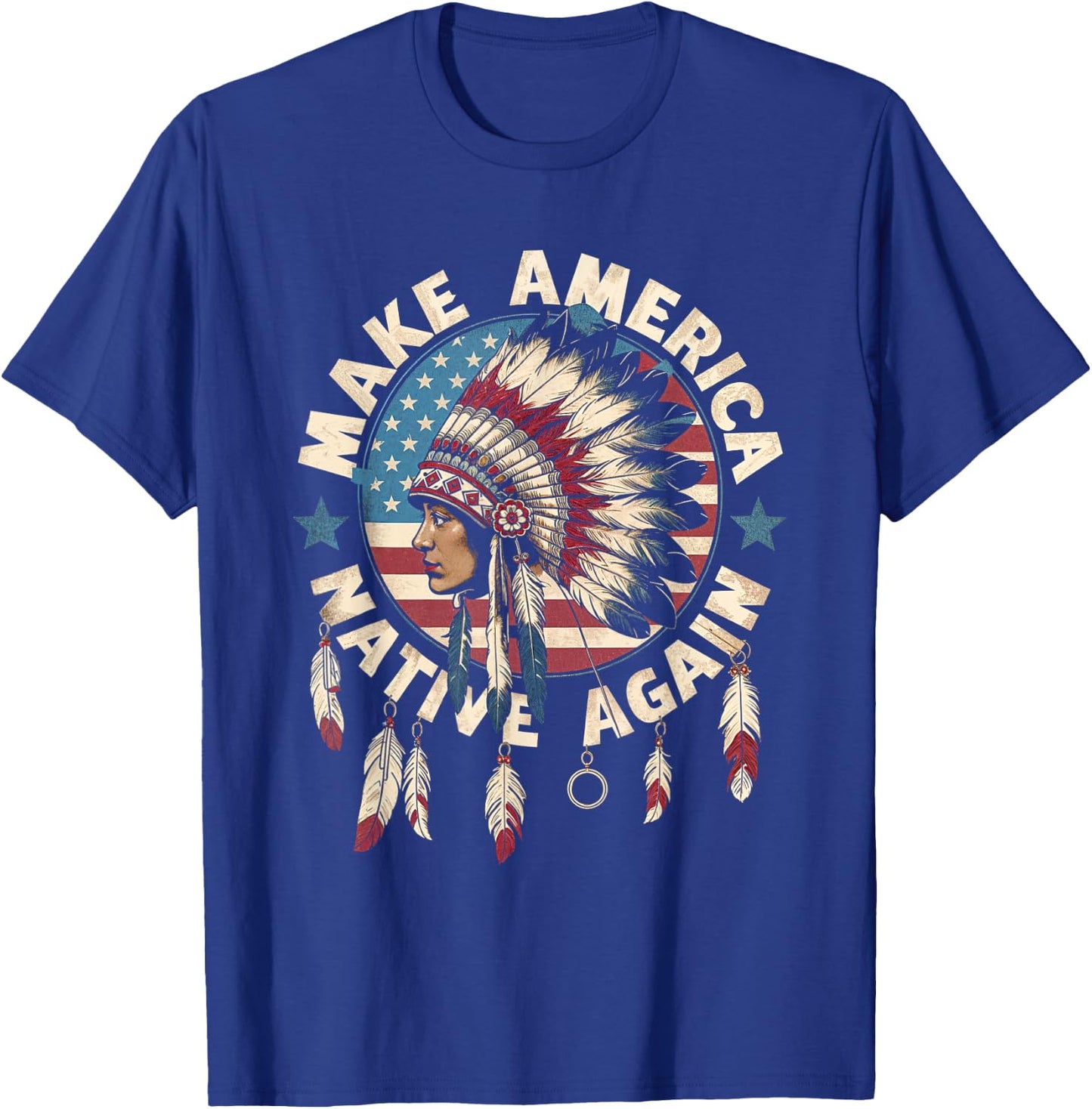 Make America Native Again Indigenous Heritage Culture Pride T-Shirt - T-Shirt | Royal