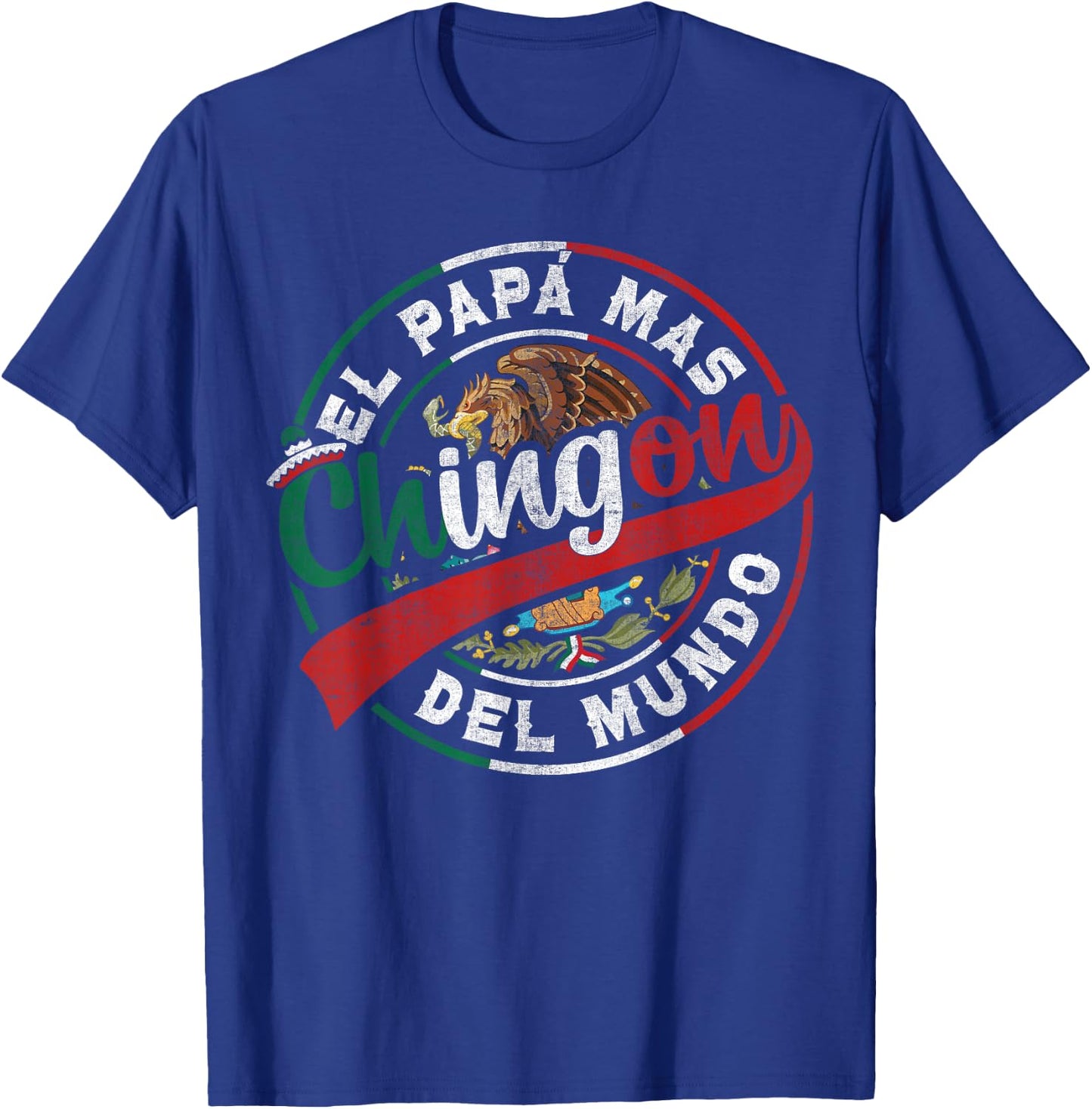 El Papa Mas Chingon Mexican Dad Fathers Day Dia del Padre T-Shirt - T-Shirt | Royal