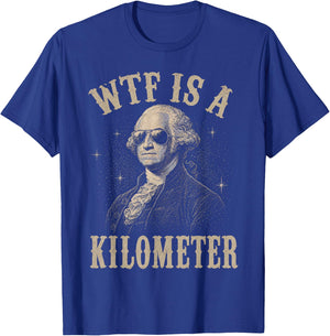 4th of July WTF is A Kilometer Funny Patriotic Men Women T-Shirt - T-Shirt | Royal