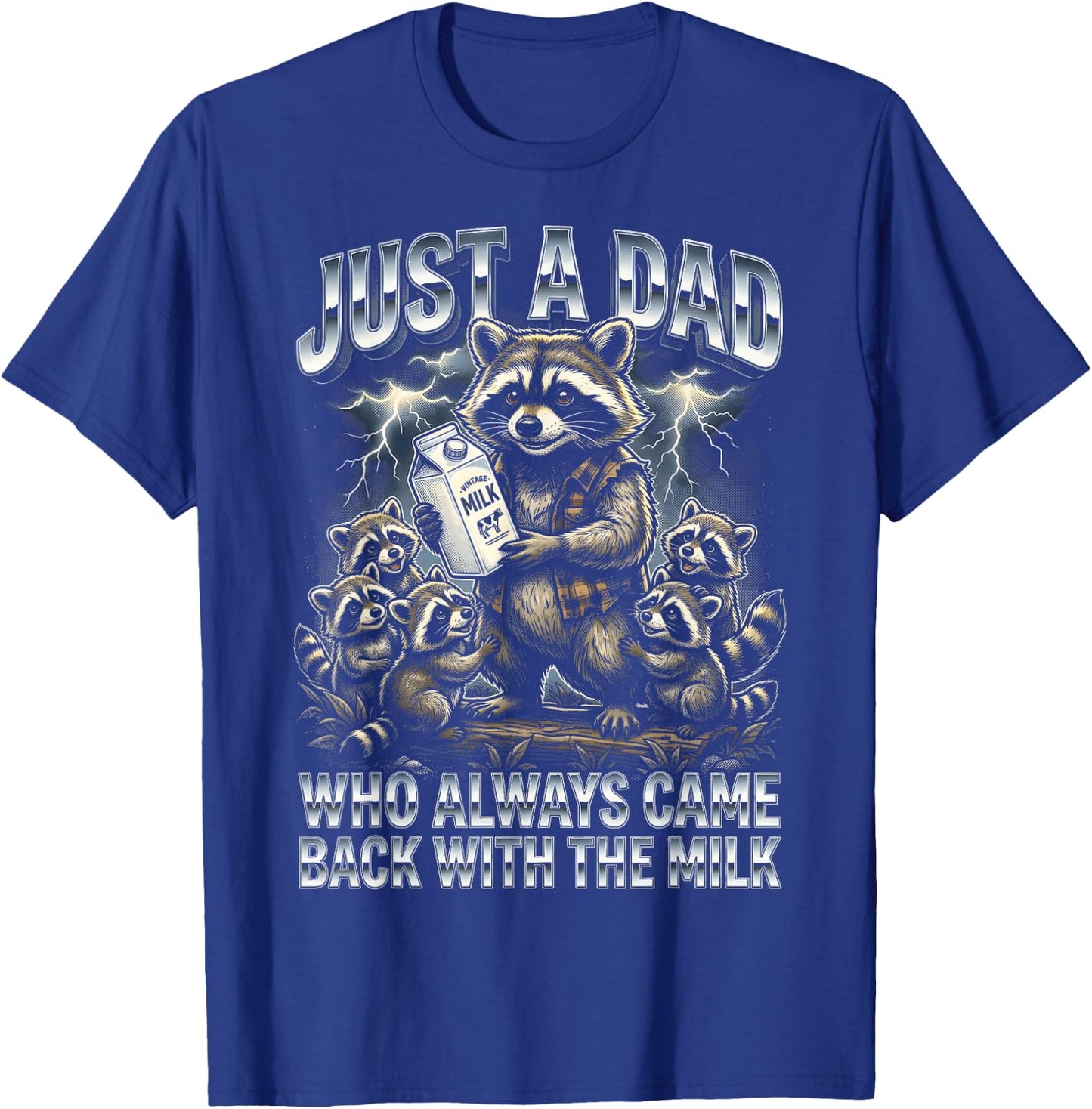 Just A Dad Who Always Came Back with The Milk Racoon Bootleg T-Shirt - T-Shirt | Royal