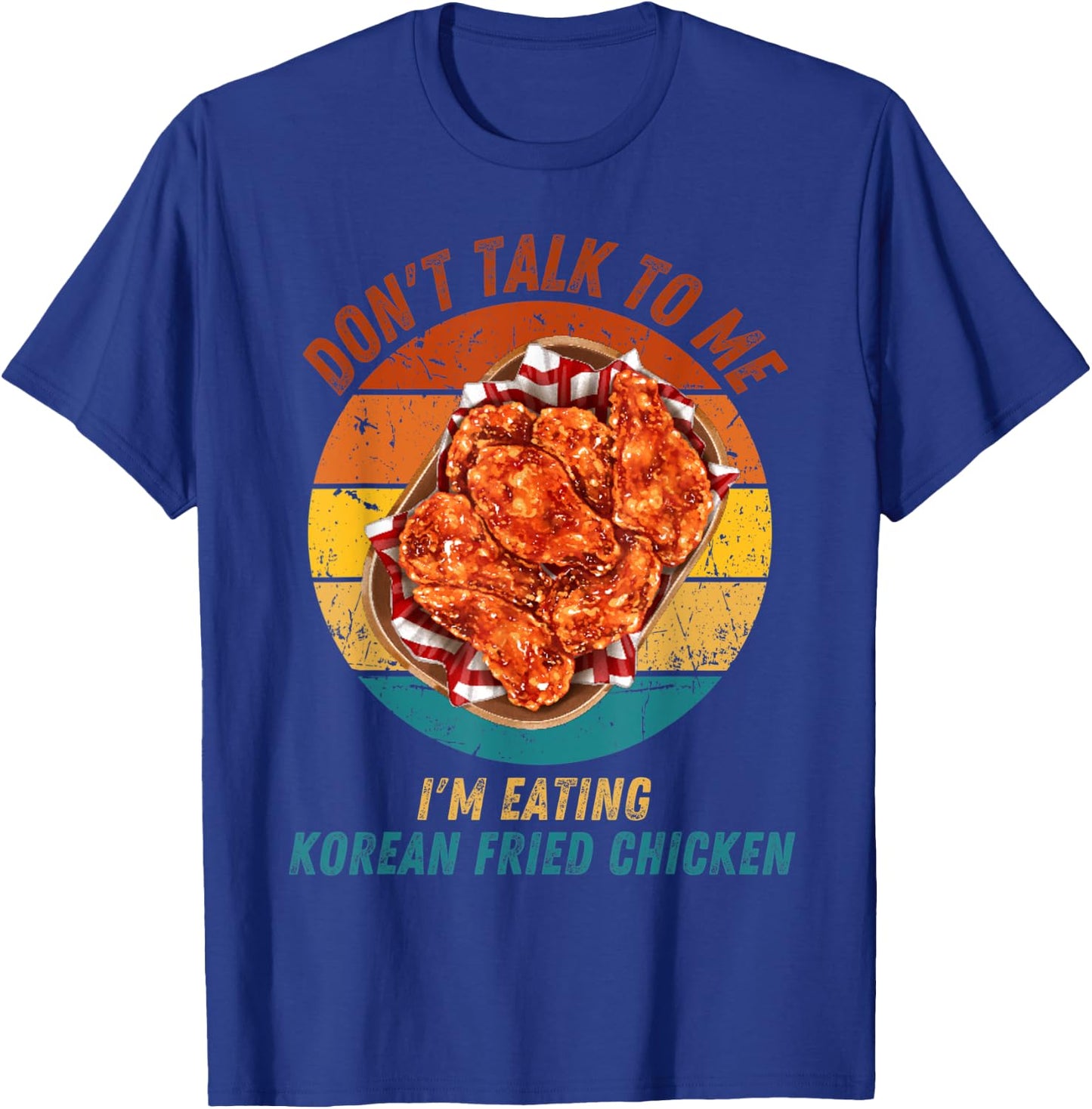 Vintage Don't Talk To Me I'm Eating Korean Fried Chicken T-Shirt - T-Shirt | Royal